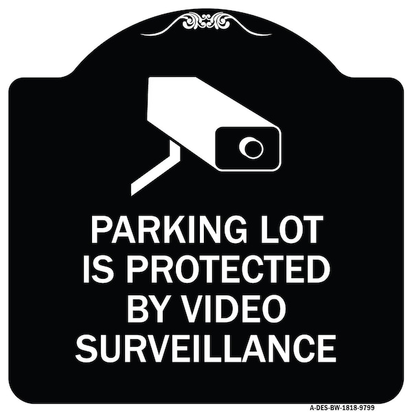 Designer Series-Parking Lot Is Protected By Video Surveillance With Graphic, 18" H, BW-1818-9799